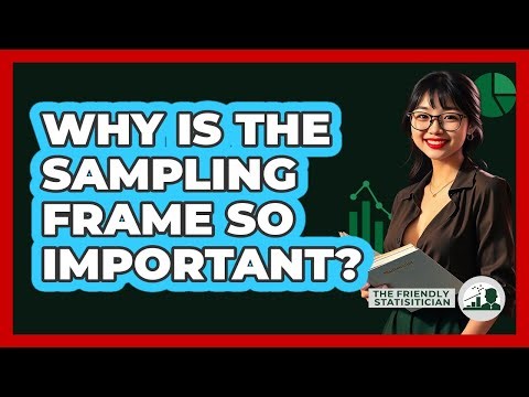 Why Is The Sampling Frame So Important?