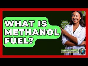 What Is Methanol Fuel? - Earth Science Answers