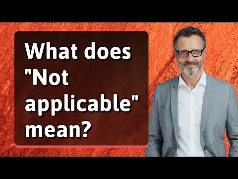 What does "Not applicable" mean?