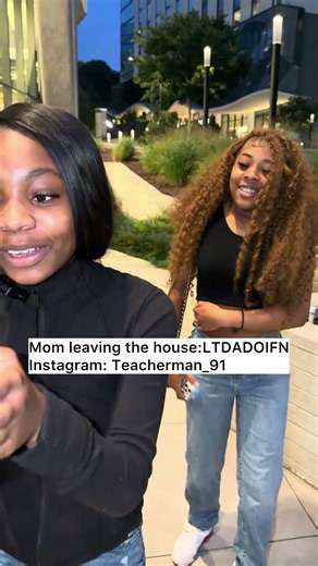 Mom leaving the house:LTDADOIFN