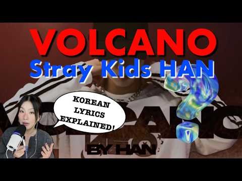 SKZ Han 'Volcano' Lyrics Explained by a Korean: The Meaning English Translation Missed!