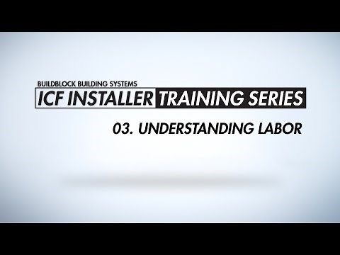 BuildBlock ICF Installer Training Series: 03. Understanding Labor
