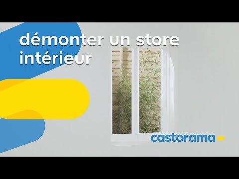 Comment démonter un store intérieur - Castorama