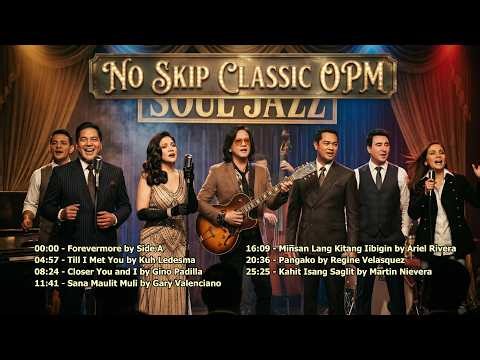 No Skip Classic OPM Love Songs - Closer You And I, Till I Met You & More (OPM Soul Jazz Cover)