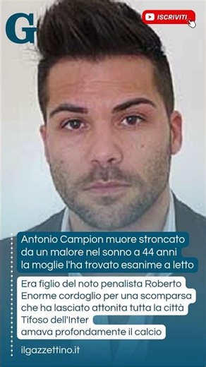 Antonio Campion muore stroncato da un malore nel sonno a 44 anni