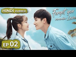 Forget You Remember Love《HINDI DUB》Full Episode 02 | Chinese Drama in Hindi Dubbed