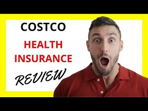🔥 A Comprehensive Review of Costco Health Insurance: Pros and Cons