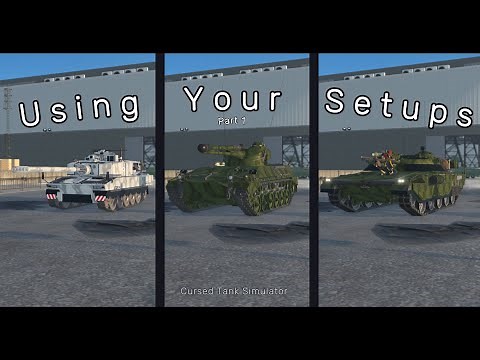 Using Your Setups | Part 1 | Cursed Tank Simulator