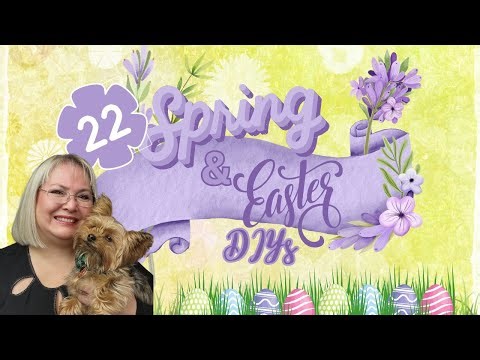 22 SPRING & EASTER DIYs