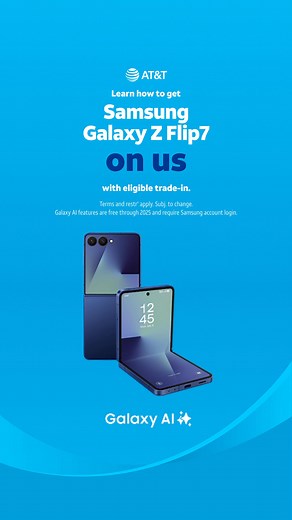 Learn how to get the Samsung Galaxy Z Flip7 on us, with eligible trade-in. | AT&T