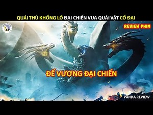[Review Phim] QUÁI THÚ KHỔNG LỒ ĐẠI CHIẾN VUA QUÁI VẬT CỔ ĐẠI || PANDA REVIEW
