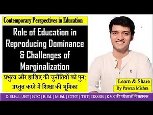 Marginalization: Role of Education in Reproducing Dominance & Challenges of Marginalization