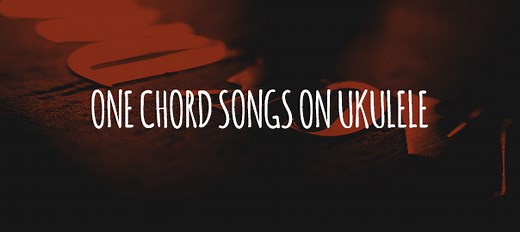 One Chord Songs On Ukulele | Ukulele Go