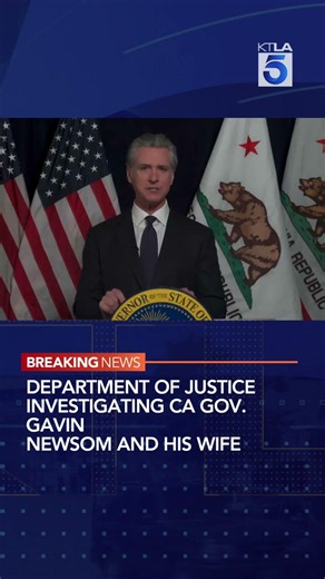 Department of Justice investigating CA Gov. Gavin Newsom and his wife