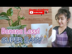 Banana Lassi Recipe Video {SUPER EASY} | How to make LASSI | Gleams of Sohana