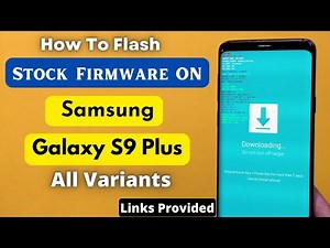 Flashing Stock Firmware On Galaxy S9 Plus