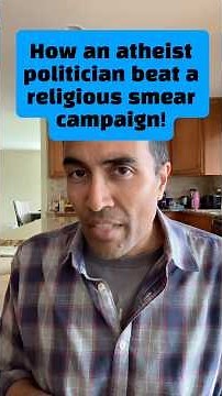 How an atheist politician beat a religious smear campaign!