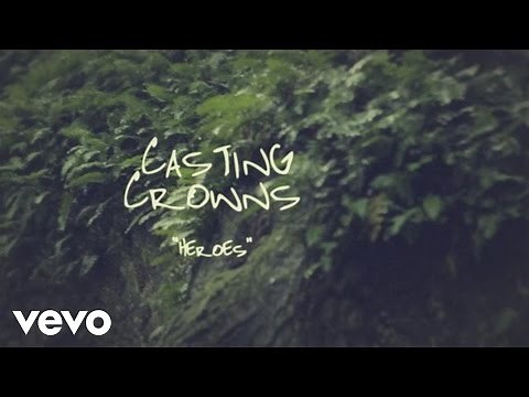 Casting Crowns - Heroes (Official Lyric Video)