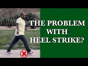 The Problem with Heel Strike Walking