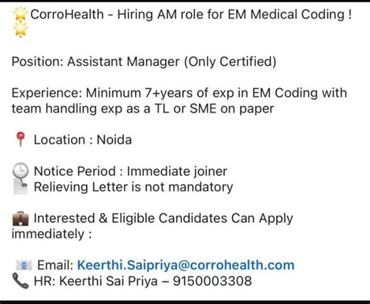 MedPro Coders | MEDICAL CODING TIPS on Instagram: "CorroHealth - Hiring AM role for EM Medical Coding! Position: Assistant Manager (Only Certified) Experience: Minimum 7+years of exp in EM Coding with team handling exp as a TL or SME on paper Location: Noida Notice Period: Immediate joiner Relieving Letter is not mandatory Interested & Eligible Candidates Can Apply immediately: Email: Keerthi.Saipriya@corrohealth.com HR: Keerthi Sai Priya - 9150003308"