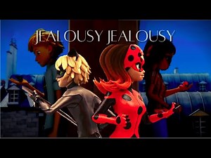 jealousy, jealousy || Miraculous Ladybug