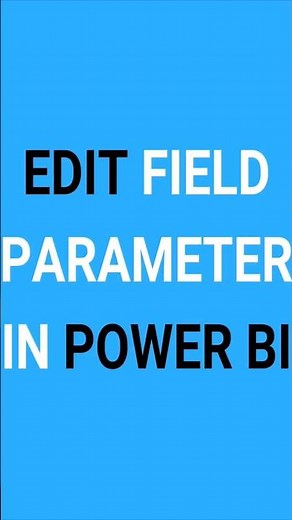 How to edit Field Parameters in Power BI by taik18