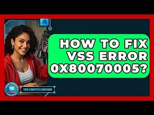 How To Fix VSS Error 0x80070005? - Your Computer Companion