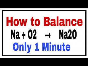 How to balance Na + O2 = Na2O | Sodium + Oxygen = Sodium Oxide