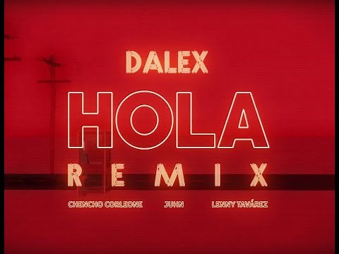 Dalex - Hola Remix ft. Lenny Tavárez, Chencho Corleone, Juhn "El All Star" (Letra - Lyrics)