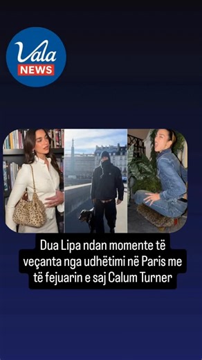 Vala News on Instagram: "Dua Lipa publikoi në rrjetet e saj sociale foto nga udhëtimi në Paris me partnerin e saj, Calum Turner dhe familjarë të saj, duke treguar se ka kaluar një javë të përkryer. Këngëtarja ndodhej atje për të ndjekur shfaqjen e modës Haute Couture për sezonin Pranverë–Verë 2026 nga shtëpia e modës Chanel. Mesa duket, Dua shijoi shëtitjet në qytet me partnerin dhe persona të tjerë të dashur, duke postuar momente nga vizita e saj në Kryeqytetin e Dritës në llogarinë personale n