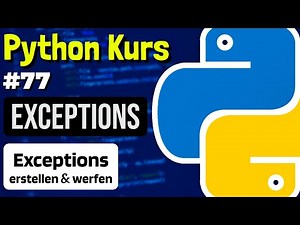 Benutzerdefinierte Exceptions in Python - 077 - Python Kurs (Deutsch)