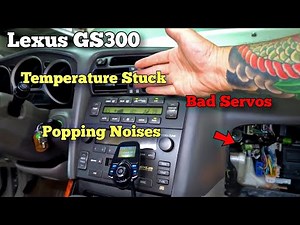 Replacing AC Mode and Temperature Servos / Lexus Gs300 Makes Popping Noise and Temp Gets Stuck