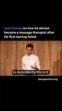 Jack Dorsey on how he almost became a massage therapist after his first startup failed