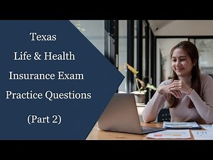 Texas Life & Health Insurance License Exam Practice Questions (Part 2) - I Passed On My First Try