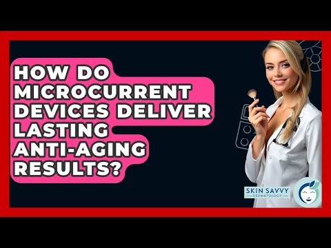 How Do Microcurrent Devices Deliver Lasting Anti-aging Results? - Skin Savvy Dermatology