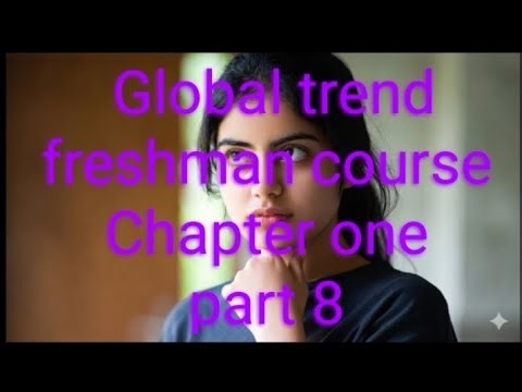 Global trend Freshman course Chapter one part 8 Afaan Oromootiin