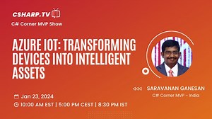Azure IoT: Transforming Devices into Intelligent Assets - MVP Show ft. Saravanan Ganesan