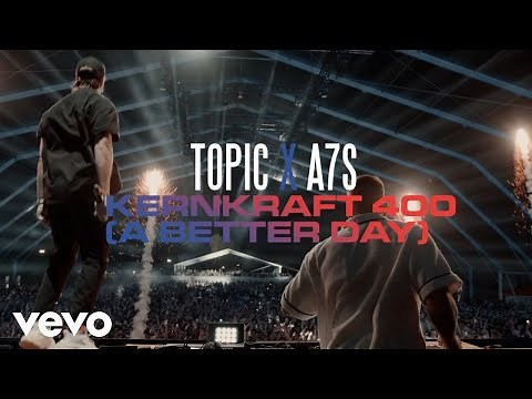 Topic, A7S - Kernkraft 400 (A Better Day) (Live Video)