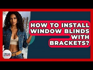 How To Install Window Blinds With Brackets? - Ultimate Life Hacks