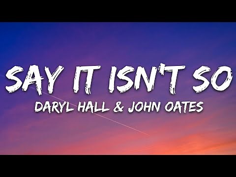 Daryl Hall & John Oates - Say It Isn’t So (Lyrics)