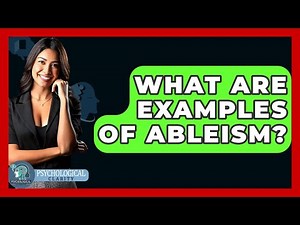 What Are Examples Of Ableism? - Psychological Clarity