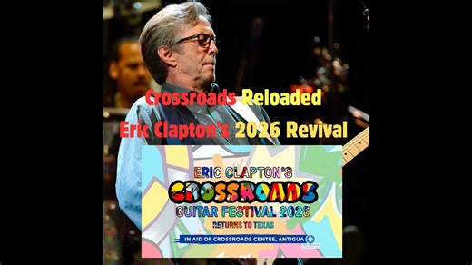 Crossroads Reloaded - Eric Clapton's 2026 Revival