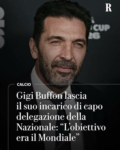 Gigi Buffon lascia il suo incarico di capo delegazione della Nazionale