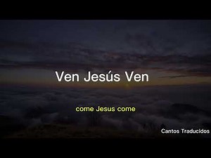 Ven Jesús ven - Stephen Mcwhirter / Come Jesus come Spanish