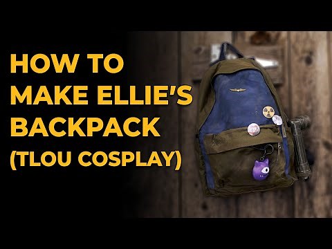 How To make Ellie's Backpack From The Last Of Us | TLOU Cosplay