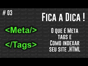 O que é Meta Tags e Como Indexar seu Site .HTML - Fica a Dica ! - Aula 03