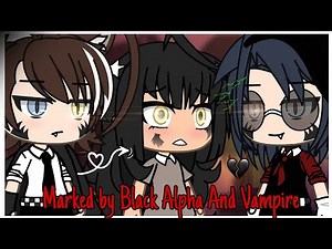 Marked by Black Alpha and Vampire | Gacha Life Mini Movie