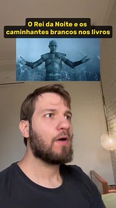 Quem é o Rei da Noite e os Caminhantes Brancos nos livros de Game of Thrones