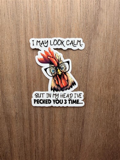 Funny Chicken Sticker: I May Look Calm but in My Head I’ve Pecked You 3 Times - Etsy