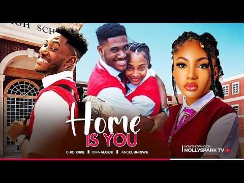 HOME IS YOU - CHIDI DIKE, ALOZIE OMA, ANGEL UNIGWE - 2024 LATEST NIGERIAN NOLLYWOOD LOVE MOVIE